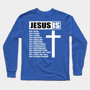 Jesus Is My Everything 1 Long Sleeve T-Shirt